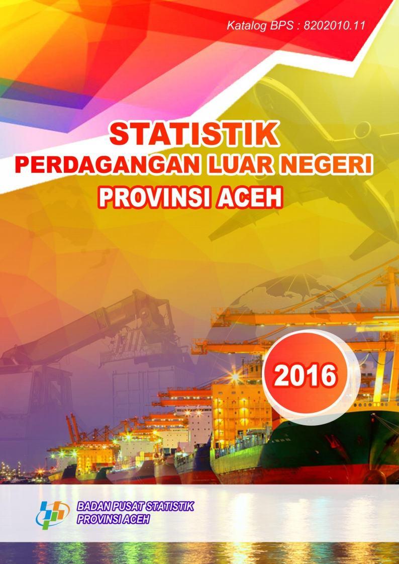 Foreign Trade Statistics of Aceh Province 2016