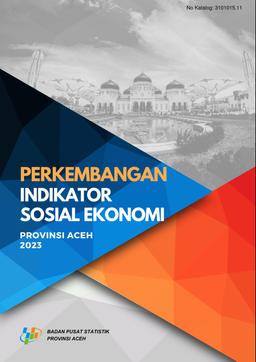 Perkembangan Indikator Sosial Ekonomi Provinsi Aceh 2023