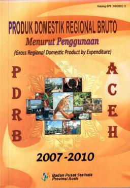 Produk Domestik Regional Bruto Menurut Penggunaan 2007-2010