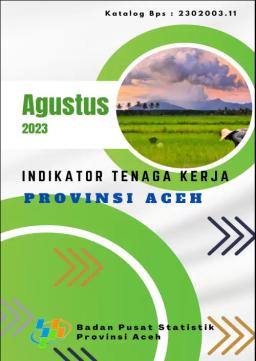 Indikator Tenaga Kerja Provinsi Aceh Agustus 2023