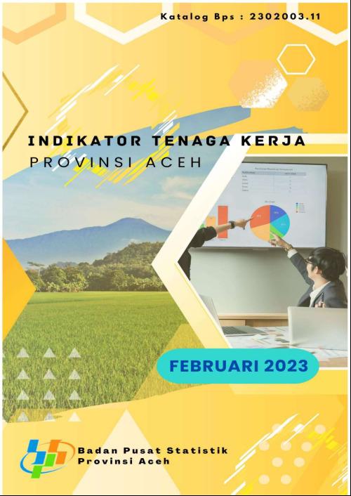 Indikator Tenaga Kerja Provinsi Aceh Februari 2023