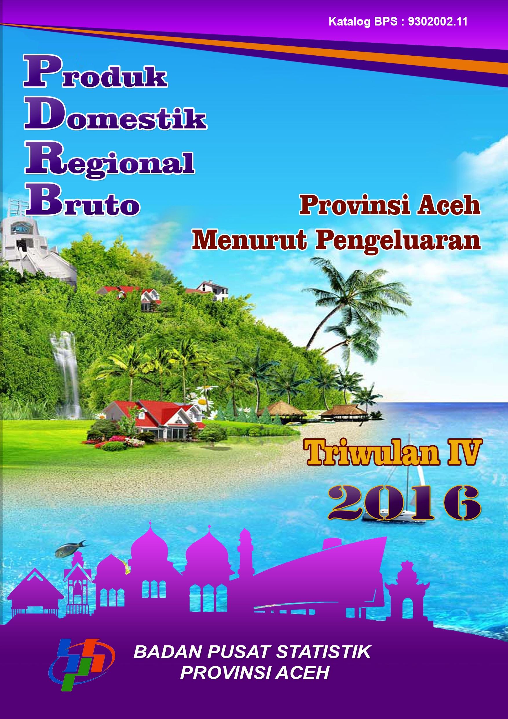 Gross Regional Domestic Product of Aceh Province by Expenditure Quarterly IV 2016