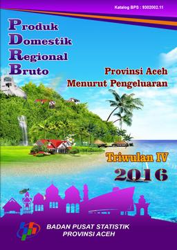 Gross Regional Domestic Product Of Aceh Province By Expenditure Quarterly IV 2016