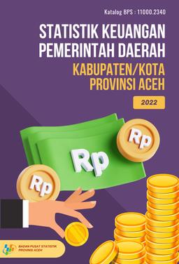 Statistik Keuangan Pemerintah Daerah Kabupaten/Kota Di Provinsi Aceh Tahun 2022