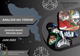 Analisis Isu Terkini Ekonomi Makro Dan Sosial Provinsi Aceh Edisi Juni 2023