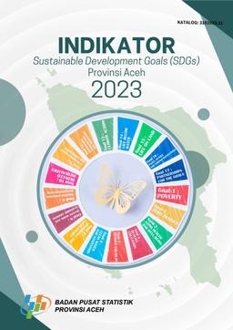 Sustainable Development Goals (Sdgs) Indicators For Aceh Province 2023