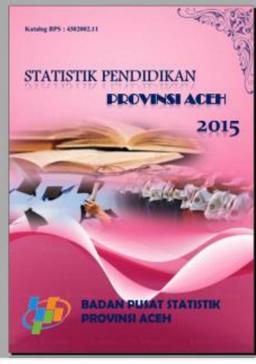 Statistik Pendidikan Provinsi Aceh 2015