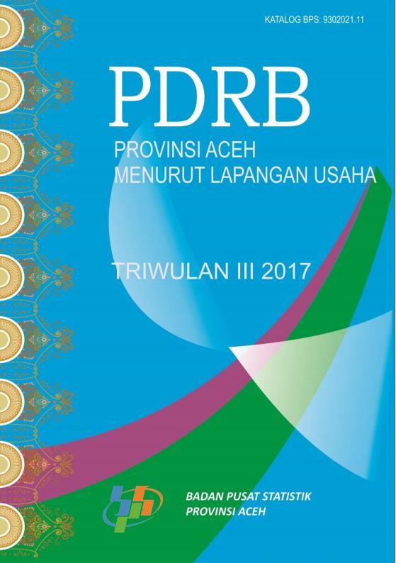 Gross Regional Domestic Product of Aceh Province by Industrial Origin Quarterly III 2017