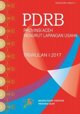 Gross Regional Domestic Product Of Aceh Province By Industrial Origin Quarterly I 2017