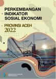 Perkembangan Indikator Sosial Ekonomi Provinsi Aceh 2022