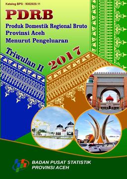 Produk Domestik Regional Bruto Provinsi Aceh Menurut Pengeluaran Triwulan II 2017