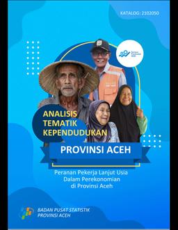 The Role Of Elderly Workers In The Aceh Economy, Analysis Of Long Form SP2020 Results