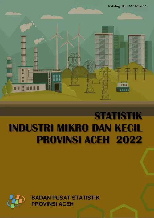 Statistik Industri Mikro dan Kecil Provinsi Aceh 2022