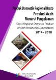 Produk Domestik Regional Bruto Provinsi Aceh Menurut Pengeluaran 2014-2018