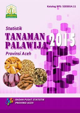 Statistik Tanaman Palawija Provinsi Aceh 2015