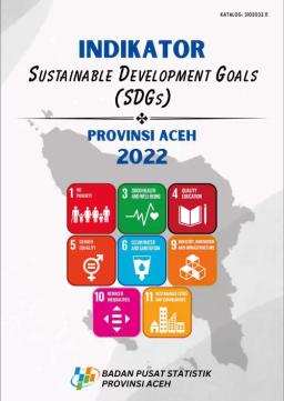 Sustainable Development Goals (Sdgs) Indicators For Aceh Province 2022