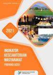 Aceh Province Community Welfare Indicator 2021