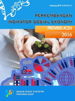 Perkembangan Indikator Sosial Ekonomi Provinsi Aceh Tahun 2016