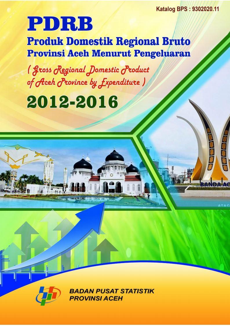 Gross Regional Domestic Product of Aceh Province by Expenditure 2012-2016