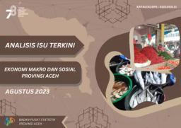 Analysis Of Current Macro And Social Economic Issues Of Aceh Province August 2023 Edition