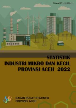 Aceh Province Micro And Small Industry Statistics 2022