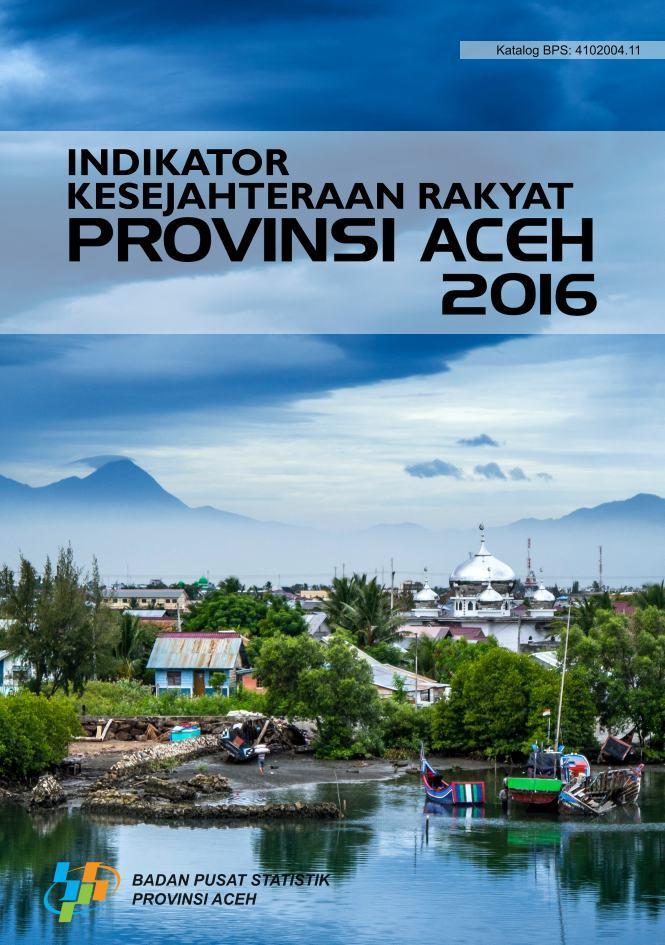 Indikator Kesejahteraan Rakyat Provinsi Aceh 2016