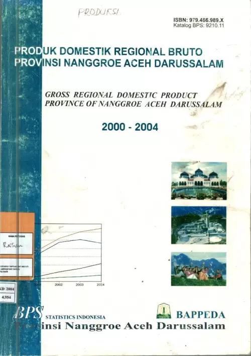 Gross Regional Domestic Product of Nanggroe Aceh Darussalam Province 2000-2004