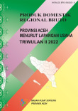 Produk Domestik Regional Bruto Provinsi Aceh Menurut Lapangan Usaha Triwulan 2 2022